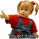 you-got-it-dude